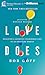 Love Does: Discover a Secretly Incredible Life in an Ordinary World