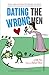 Dating the Wrong Men by Kelly Rossi Dating the Wrong Men by Kelly Rossi