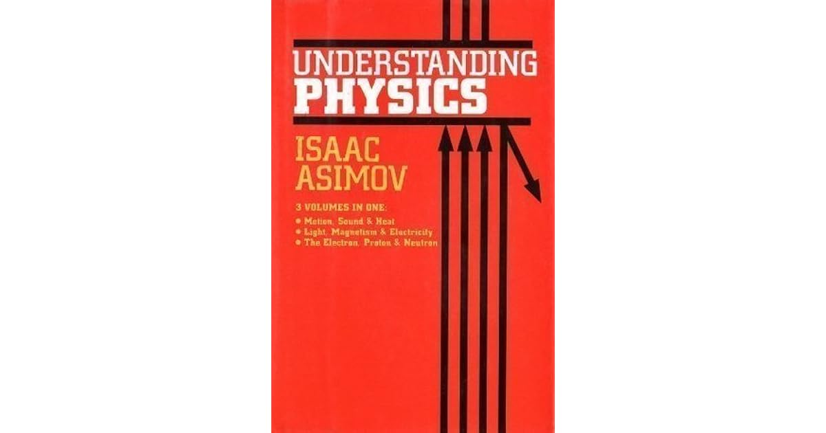 Understanding Physics by Isaac Asimov