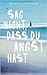 Sag nicht, dass du Angst hast