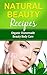 Natural Beauty Recipes: Organic Homemade Beauty Body Care