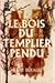 Le bois du templier pendu by Henri Béraud