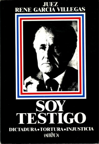Soy testigo. Dictadura, tortura, injusticia