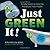 Just Green It!
