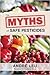 The Myths of Safe Pesticides by André Leu