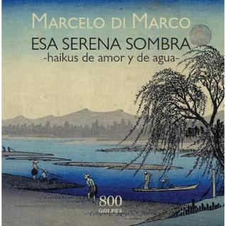 Esa serena sombra -Haikus de amor y de agua