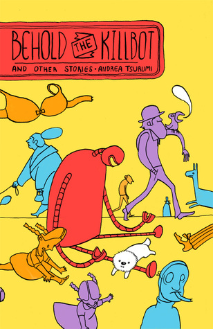 Behold the Killbot and Other Stories
