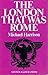 The London That Was Rome: The Imperial City Recreated by the New Archaeology: The Re-Mapping of Londinium, Augusta, Capital of the Province of Maxima Caesariensis, Chief of the Four Provinces of Britain