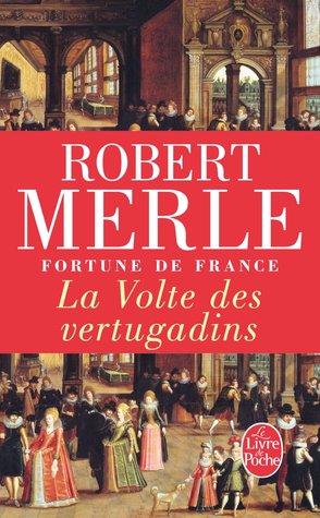 La Volte des vertugadins (Fortune de France, #7)