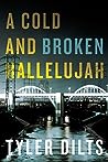 A Cold and Broken Hallelujah by Tyler Dilts