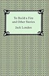 Book cover for To Build a Fire and Other Stories