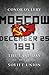 Moscow, December 25, 1991: The Last Day of the Soviet Union