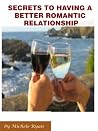 Secrets To Having A Better Romantic Relationship Secrets To Having A Better Romantic Relationship