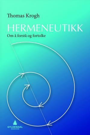 Hermeneutikk - om å forstå og fortolke