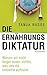 Die Ernährungsdiktatur by Tanja Busse