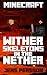 Minecraft: Wither Skeletons in the Nether (Adventures in the Nether Book 3)