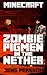 Minecraft: Zombie Pigmen in the Nether (Adventures in the Nether Book 4)