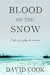 Blood on the Snow by David        Cook