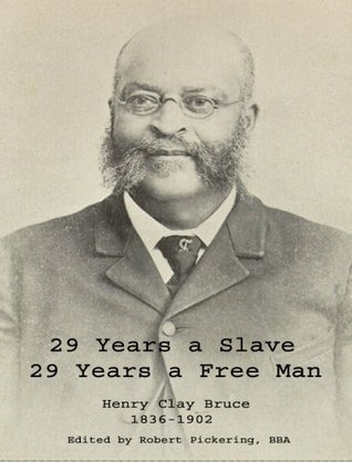29 Years a Slave. 29 Years a Free Man. Henry Clay Bruce, 1836-1902 (Kindle Edition)
