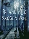 Ibland blir skogen vred by Rebecka Åhlund