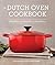 The Dutch Oven Cookbook: Re...