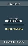 A Herança do Escritor by Hugo Cântara