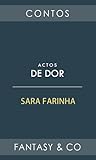 Actos de Dor by Sara Farinha