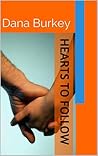 Hearts to Follow by Dana Burkey
