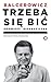 Trzeba się bić. Opowieść biograficzna by Leszek Balcerowicz