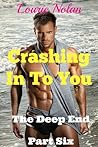 The Deep End Part 6: Crashing In To You The Deep End Part 6: Crashing In To You
