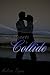 Collide (Two Hearts #1)