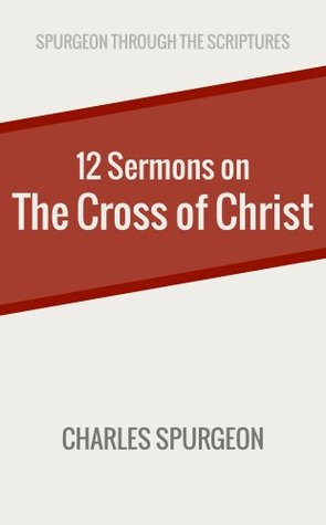 Twelve Sermons on the Cross of Christ