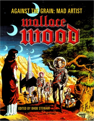 Against the Grain: Mad Artist Wallace Wood