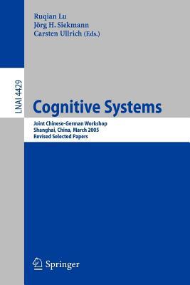 Cognitive Systems: Joint Chinese-German Workshop Shanghai, China, March 7-11, 2005 Revised Selected Papers. Lecture Notes in Computer Science, Volume 4429.