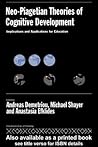 Neo-Piagetian Theories of Cognitive Development: Implications and Applications for Education Neo-Piagetian Theories of Cognitive Development: Implications and Applications for Education