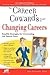 Career Cowards' Guide to Changing Careers, The by Katy Piotrowski