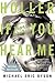 Holler If You Hear Me by Michael Eric Dyson Holler If You Hear Me by Michael Eric Dyson