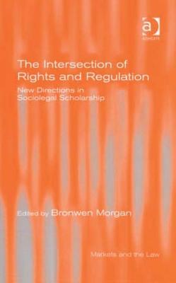 The Intersection of Rights and Regulation: New Directions in Sociolegal Scholarship