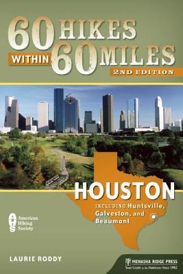 60 Hikes Within 60 Miles: Houston