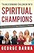 Transforming Children into Spiritual Champions by George Barna