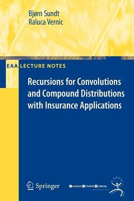 Recursions for Convolutions and Compound Distributions with Insurance Applications (EAA Series)