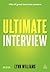 Ultimate Interview: 100s of Great Interview Answers Tailored to Specific Jobs