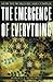 Emergence of Everything: How the World Became Complex