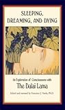Sleeping, Dreaming, and Dying: An Exploration of Consciousness with the Dalai Lama