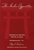 Haiku Apprentice: Memoirs of Writing Poetry in Japan