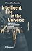 Intelligent Life in the Universe: Principles and Requirements Behind Its Emergence