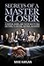 Secrets of a Master Closer: A Simpler, Easier, And Faster Way To Sell Anything To Anyone, Anytime, Anywhere