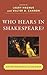 Who Hears in Shakespeare?: Shakespeare S Auditory World, Stage and Screen