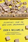 Word Nerd: Dispatches from the Games, Grammar, and Geek Underground