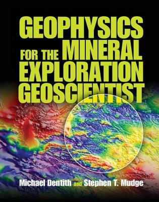 Geophysics for the Mineral Exploration Geoscientist (Hardcover)
